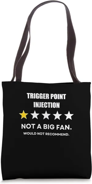 Trigger point injection Not a Big Fan, Would Not Recommend Tote Bag