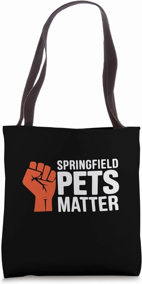 Trump They are eating The dogs cats Springfield Pets Matter Tote Bag