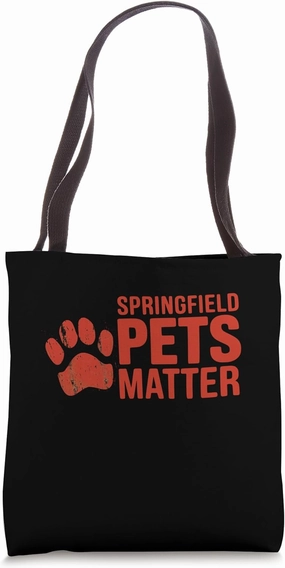 Trump They are eating The dogs cats Springfield Pets Matter Tote Bag