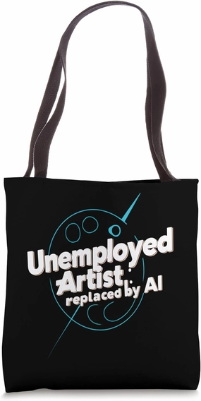 Unemployed artist replaced by ai artificial Intelligence Tote Bag
