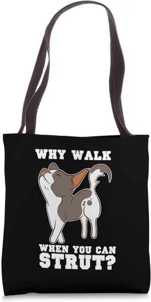 Why Walk When You Can Strut Tote Bag