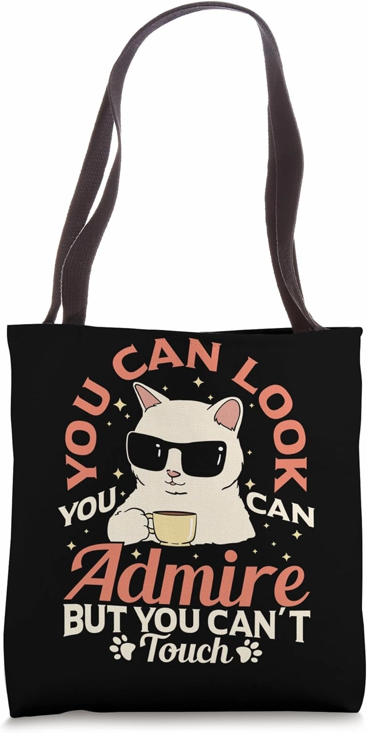 You can see that you admire, but you cannot touch the cat Tote Bag