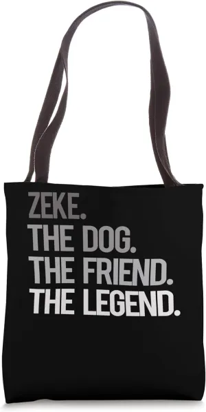 Zeke THE DOG THE FRIEND THE LEGEND - National Pet Day Tote Bag